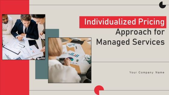 Individualized Pricing Approach For Managed Services Ppt PowerPoint Presentation Complete Deck With Slides Individualized Pricing Approach For Managed Services Ppt PowerPoint Presentation Complete Deck With Slides