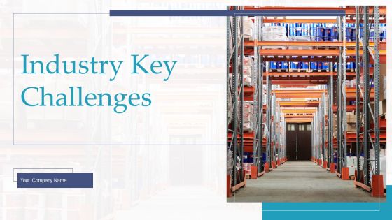 Industry Key Challenges Ppt PowerPoint Presentation Complete Deck With Slides Industry Key Challenges Ppt PowerPoint Presentation Complete Deck With Slides
