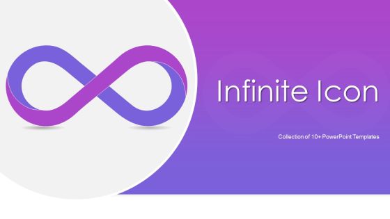 Infinite Icon Ppt PowerPoint Presentation Complete Deck With Slides Infinite Icon Ppt PowerPoint Presentation Complete Deck With Slides