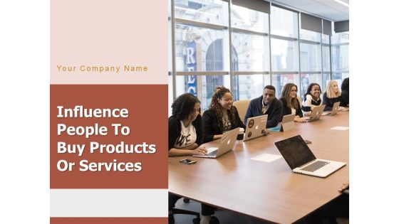Influence People To Buy Products Or Services Assembling Financing Social Media Ppt PowerPoint Presentation Complete Deck Influence People To Buy Products Or Services Assembling Financing Social Media Ppt PowerPoint Presentation Complete Deck