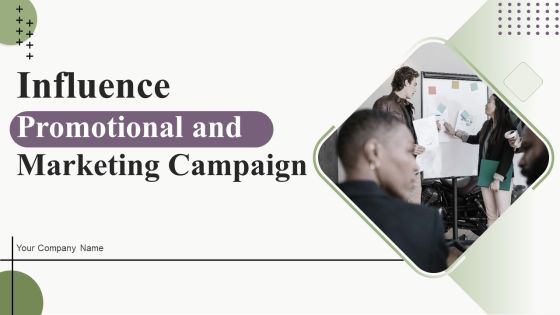 Influence Promotional And Marketing Campaign Ppt PowerPoint Presentation Complete Deck With Slides Influence Promotional And Marketing Campaign Ppt PowerPoint Presentation Complete Deck With Slides
