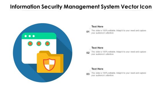 Information Security Management System Vector Icon Ppt PowerPoint Presentation Gallery Templates PDF Information Security Management System Vector Icon Ppt PowerPoint Presentation Gallery Templates PDF
