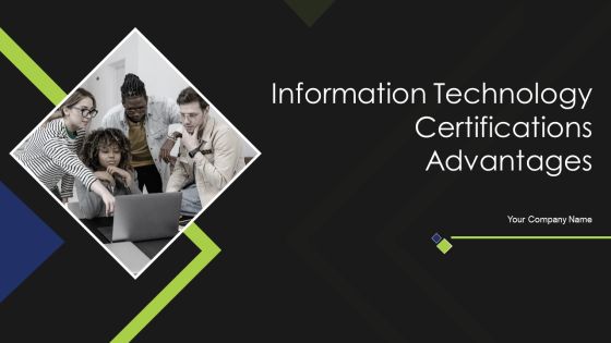 Information Technology Certifications Advantages Ppt PowerPoint Presentation Complete Deck With Slides