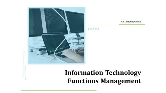 Information Technology Functions Management Ppt PowerPoint Presentation Complete Deck With Slides