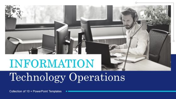 Information Technology Operations Ppt PowerPoint Presentation Complete Deck With Slides