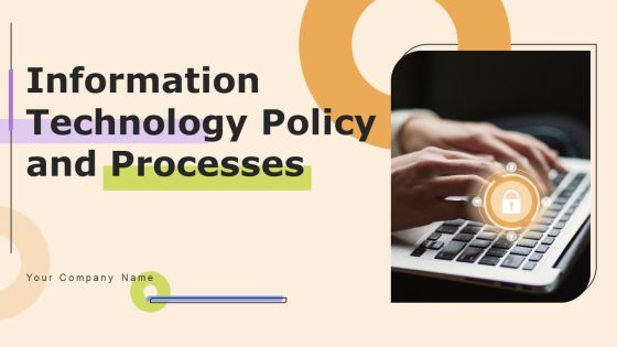 Information Technology Policy And Processes Ppt PowerPoint Presentation Complete Deck With Slides Information Technology Policy And Processes Ppt PowerPoint Presentation Complete Deck With Slides