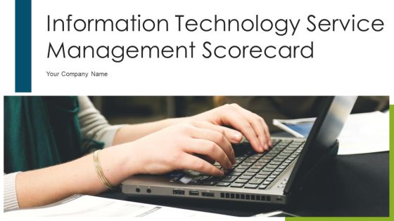 Information Technology Service Management Scorecard Ppt PowerPoint Presentation Complete Deck With Slides Information Technology Service Management Scorecard Ppt PowerPoint Presentation Complete Deck With Slides
