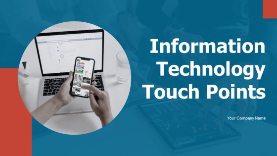 Information Technology Touch Points Ppt PowerPoint Presentation Complete Deck With Slides