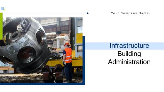 Infrastructure Building Administration Ppt PowerPoint Presentation Complete Deck With Slides Infrastructure Building Administration Ppt PowerPoint Presentation Complete Deck With Slides