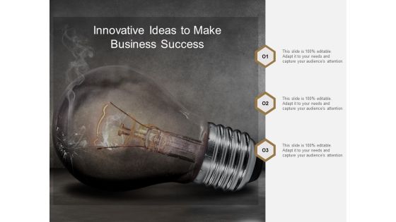 Innovative Ideas To Make Business Success Ppt PowerPoint Presentation Pictures Graphics Template Innovative Ideas To Make Business Success Ppt PowerPoint Presentation Pictures Graphics Template