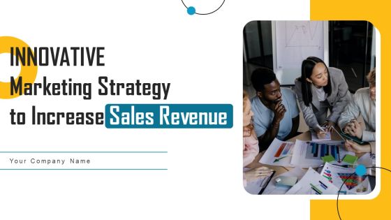 Innovative Marketing Strategy To Increase Sales Revenue Ppt PowerPoint Presentation Complete Deck With Slides Innovative Marketing Strategy To Increase Sales Revenue Ppt PowerPoint Presentation Complete Deck With Slides