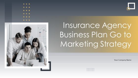 Insurance Agency Business Plan Go To Marketing Strategy Insurance Agency Business Plan Go To Marketing Strategy