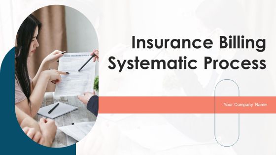 Insurance Billing Systematic Process Ppt PowerPoint Presentation Complete Deck With Slides Insurance Billing Systematic Process Ppt PowerPoint Presentation Complete Deck With Slides