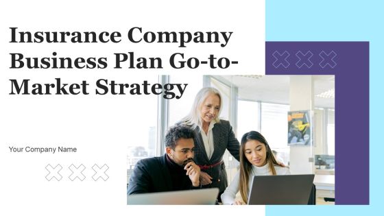 Insurance Company Business Plan Go To Market Strategy Insurance Company Business Plan Go To Market Strategy
