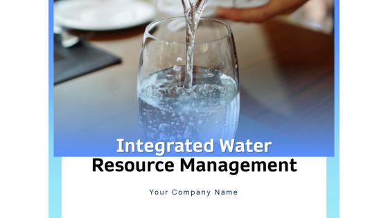Integrated Water Resource Management Ppt PowerPoint Presentation Complete Deck With Slides Integrated Water Resource Management Ppt PowerPoint Presentation Complete Deck With Slides