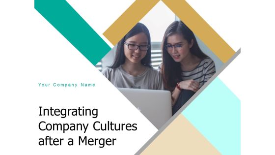 Integrating Company Cultures After A Merger Planning Ppt PowerPoint Presentation Complete Deck Integrating Company Cultures After A Merger Planning Ppt PowerPoint Presentation Complete Deck