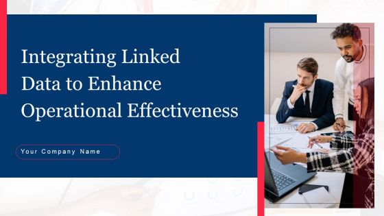 Integrating Linked Data To Enhance Operational Effectiveness Ppt PowerPoint Presentation Complete Deck With Slides Integrating Linked Data To Enhance Operational Effectiveness Ppt PowerPoint Presentation Complete Deck With Slides