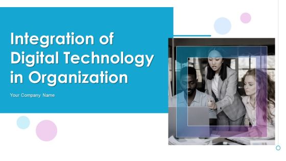 Integration Of Digital Technology In Organization Ppt PowerPoint Presentation Complete Deck With Slides Integration Of Digital Technology In Organization Ppt PowerPoint Presentation Complete Deck With Slides