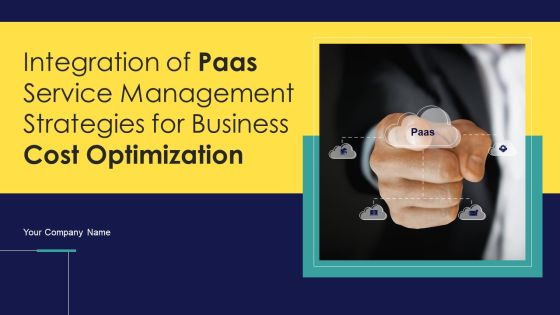 Integration Of Paas Service Management Strategies For Business Cost Optimization Ppt PowerPoint Presentation Complete Deck With Slides Integration Of Paas Service Management Strategies For Business Cost Optimization Ppt PowerPoint Presentation Complete Deck With Slides