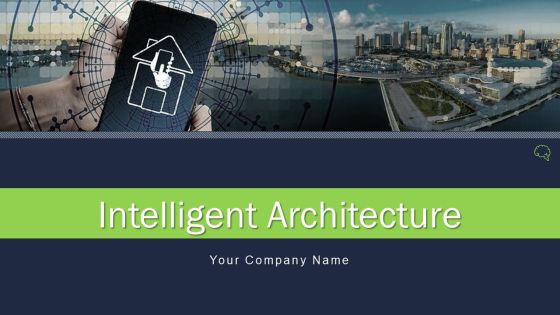 Intelligent Architecture Ppt PowerPoint Presentation Complete Deck With Slides Intelligent Architecture Ppt PowerPoint Presentation Complete Deck With Slides