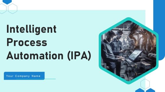 Intelligent Process Automation IPA Ppt PowerPoint Presentation Complete Deck With Slides Intelligent Process Automation IPA Ppt PowerPoint Presentation Complete Deck With Slides