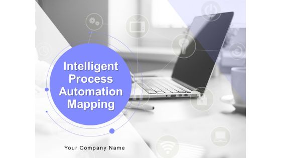 Intelligent Process Automation Mapping Ppt PowerPoint Presentation Complete Deck With Slides Intelligent Process Automation Mapping Ppt PowerPoint Presentation Complete Deck With Slides