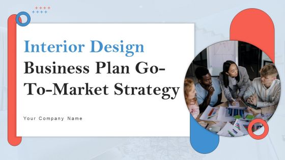 Interior Design Business Plan Go To Market Strategy Interior Design Business Plan Go To Market Strategy