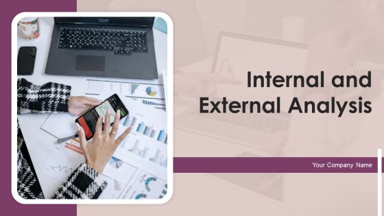 Internal And External Analysis Ppt PowerPoint Presentation Complete Deck With Slides