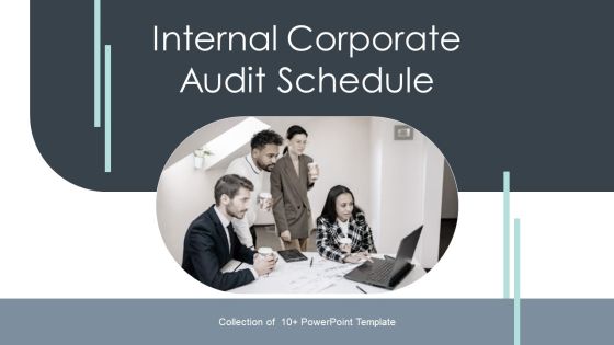 Internal Corporate Audit Schedule Ppt PowerPoint Presentation Complete With Slides Internal Corporate Audit Schedule Ppt PowerPoint Presentation Complete With Slides