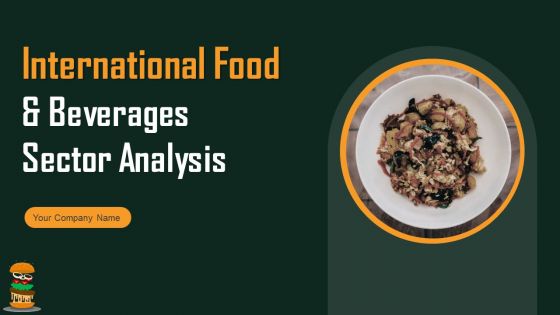 International Food And Beverages Sector Analysis Ppt PowerPoint Presentation Complete Deck With Slides