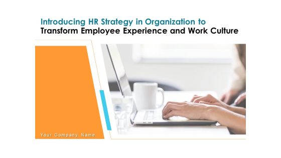 Introducing HR Strategy In Organization To Transform Employee Experience And Work Culture Ppt PowerPoint Presentation Complete Deck With Slides