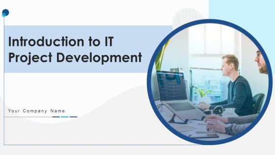Introduction To IT Project Development Ppt PowerPoint Presentation Complete With Slides Introduction To IT Project Development Ppt PowerPoint Presentation Complete With Slides