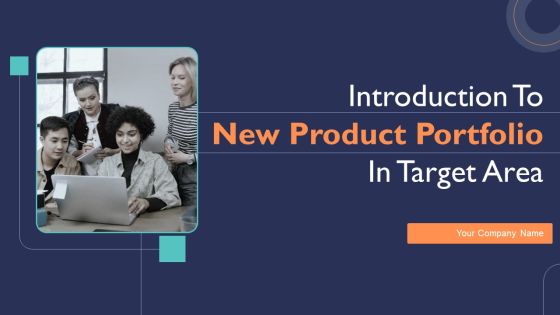 Introduction To New Product Portfolio In Target Area Ppt PowerPoint Presentation Complete Deck With Slides Introduction To New Product Portfolio In Target Area Ppt PowerPoint Presentation Complete Deck With Slides