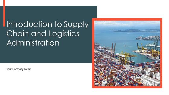 Introduction To Supply Chain And Logistics Administration Ppt PowerPoint Presentation Complete Deck With Slides Introduction To Supply Chain And Logistics Administration Ppt PowerPoint Presentation Complete Deck With Slides