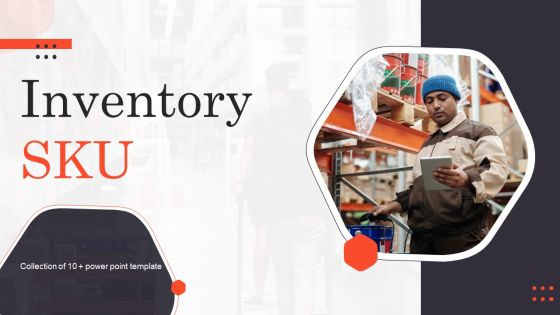 Inventory SKU Ppt PowerPoint Presentation Complete Deck With Slides Inventory SKU Ppt PowerPoint Presentation Complete Deck With Slides