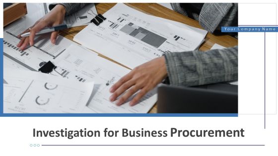 Investigation For Business Procurement Ppt PowerPoint Presentation Complete Deck With Slides