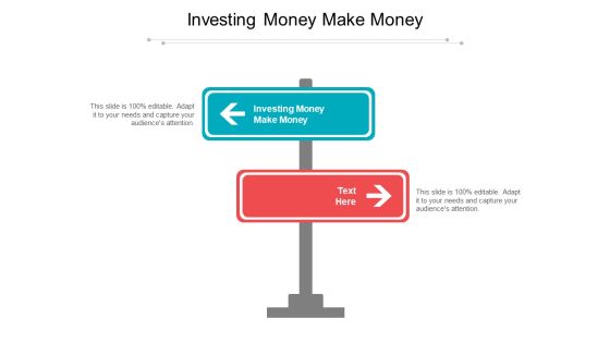 Investing Money Make Money Ppt PowerPoint Presentation Infographics Design Templates Cpb Pdf Investing Money Make Money Ppt PowerPoint Presentation Infographics Design Templates Cpb Pdf