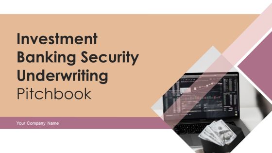 Investment Banking Security Underwriting Pitchbook Ppt PowerPoint Presentation Complete Deck With Slides Investment Banking Security Underwriting Pitchbook Ppt PowerPoint Presentation Complete Deck With Slides