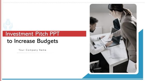 Investment Pitch PPT To Increase Budgets Ppt PowerPoint Presentation Complete Deck With Slides Investment Pitch PPT To Increase Budgets Ppt PowerPoint Presentation Complete Deck With Slides