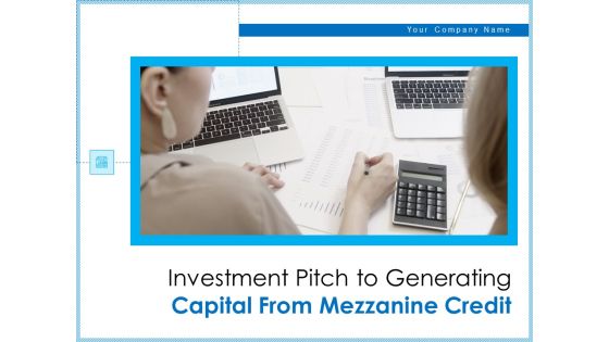Investment Pitch To Generating Capital From Mezzanine Credit Ppt PowerPoint Presentation Complete Deck With Slides Investment Pitch To Generating Capital From Mezzanine Credit Ppt PowerPoint Presentation Complete Deck With Slides