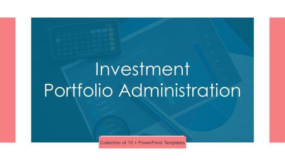Investment Portfolio Administration Ppt PowerPoint Presentation Complete With Slides