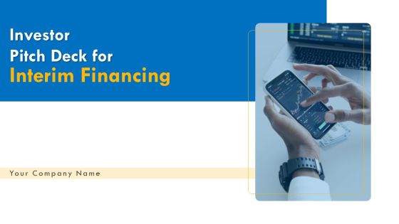 Investor Pitch Deck For Interim Financing Ppt PowerPoint Presentation Complete Deck With Slides Investor Pitch Deck For Interim Financing Ppt PowerPoint Presentation Complete Deck With Slides