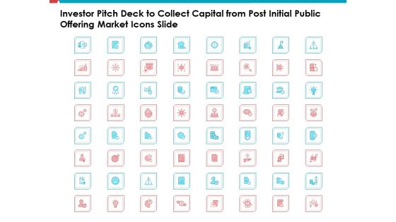 Investor Pitch Deck To Collect Capital From Post Initial Public Offering Market Icons Slide Portrait PDF