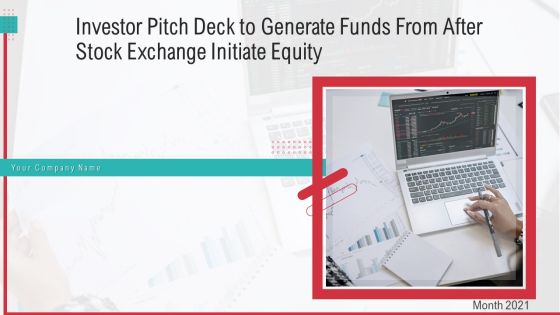 Investor Pitch Deck To Generate Funds From After Stock Exchange Initiate Equity Ppt PowerPoint Presentation Complete Deck With Slides Investor Pitch Deck To Generate Funds From After Stock Exchange Initiate Equity Ppt PowerPoint Presentation Complete Deck With Slides
