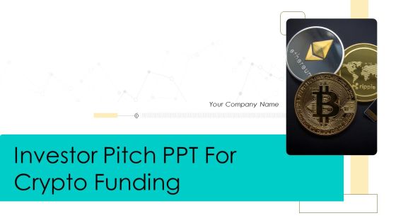 Investor Pitch Ppt For Crypto Funding Ppt PowerPoint Presentation Complete Deck With Slides