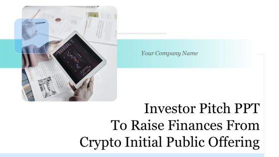Investor Pitch Ppt To Raise Finances From Crypto Initial Public Offering Ppt PowerPoint Presentation Complete Deck With Slides Investor Pitch Ppt To Raise Finances From Crypto Initial Public Offering Ppt PowerPoint Presentation Complete Deck With Slides