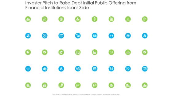 Investor Pitch To Raise Debt Initial Public Offering From Financial Institutions Icons Slide Infographics PDF Investor Pitch To Raise Debt Initial Public Offering From Financial Institutions Icons Slide Infographics PDF