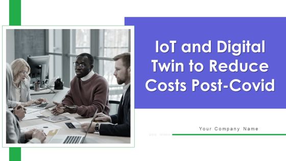 Iot And Digital Twin To Reduce Costs Post Covid Ppt PowerPoint Presentation Complete Deck With Slides Iot And Digital Twin To Reduce Costs Post Covid Ppt PowerPoint Presentation Complete Deck With Slides