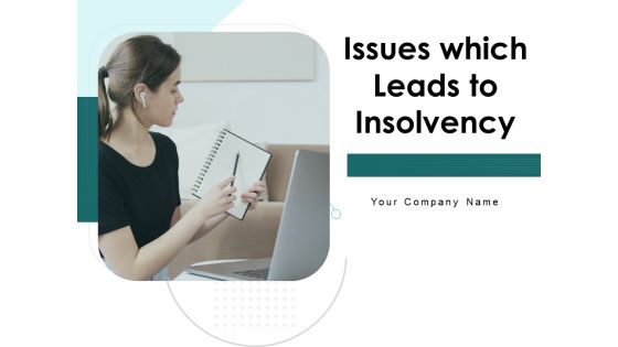 Issues Which Leads To Insolvency Ppt PowerPoint Presentation Complete Deck With Slides Issues Which Leads To Insolvency Ppt PowerPoint Presentation Complete Deck With Slides