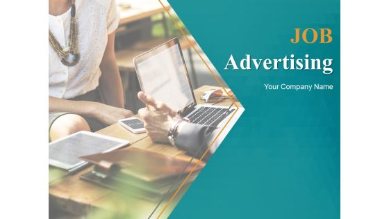 Job Advertising Ppt PowerPoint Presentation Complete Deck With Slides Job Advertising Ppt PowerPoint Presentation Complete Deck With Slides
